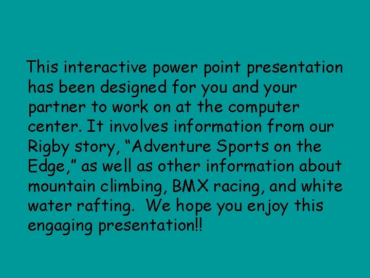 This interactive power point presentation has been designed for you and your partner to This interactive power point presentation has been designed for you and your partner to