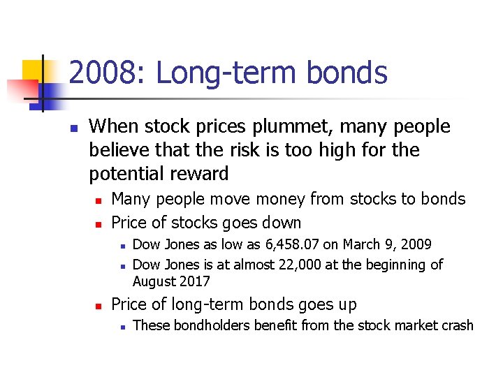 2008: Long-term bonds n When stock prices plummet, many people believe that the risk
