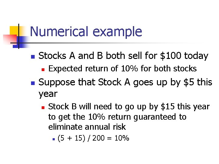 Numerical example n Stocks A and B both sell for $100 today n n