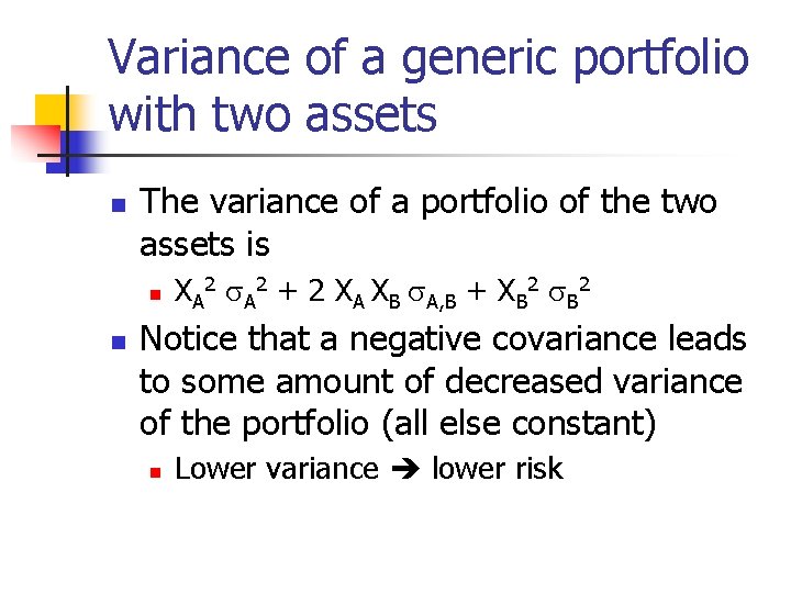 Variance of a generic portfolio with two assets n The variance of a portfolio