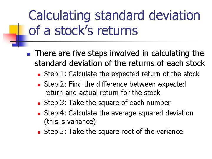 Calculating standard deviation of a stock’s returns n There are five steps involved in