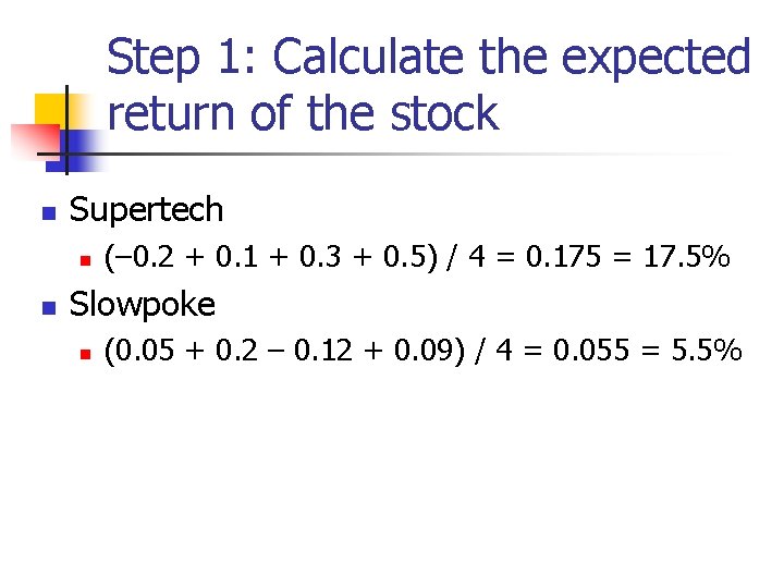 Step 1: Calculate the expected return of the stock n Supertech n n (–