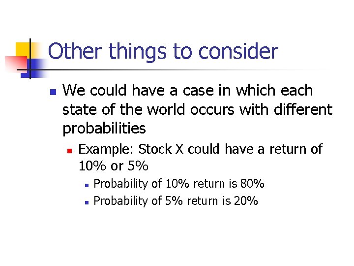 Other things to consider n We could have a case in which each state