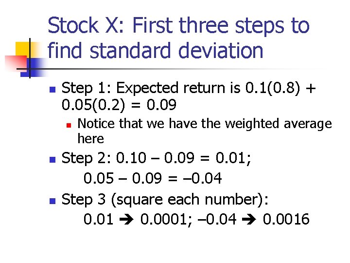 Stock X: First three steps to find standard deviation n Step 1: Expected return