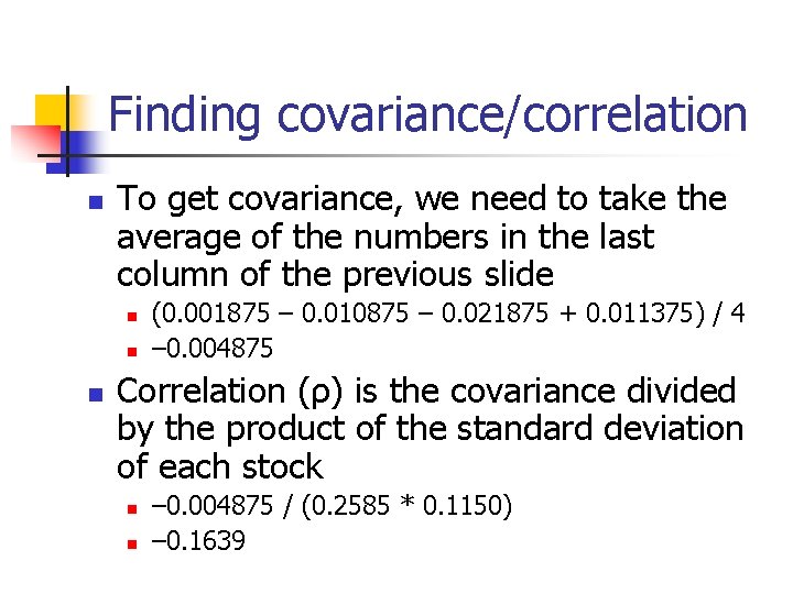 Finding covariance/correlation n To get covariance, we need to take the average of the