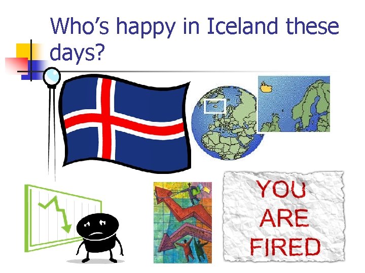 Who’s happy in Iceland these days? 