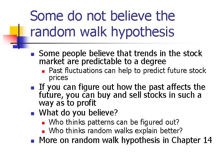 Some do not believe the random walk hypothesis n Some people believe that trends