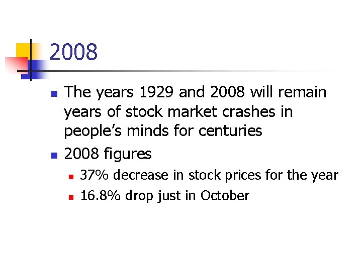2008 n n The years 1929 and 2008 will remain years of stock market