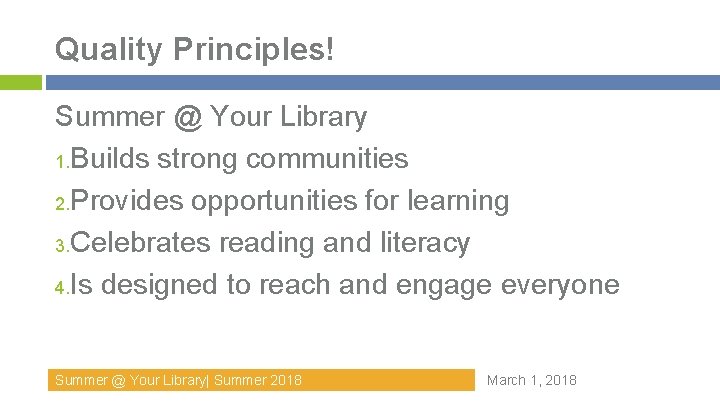 Quality Principles! Summer @ Your Library 1. Builds strong communities 2. Provides opportunities for