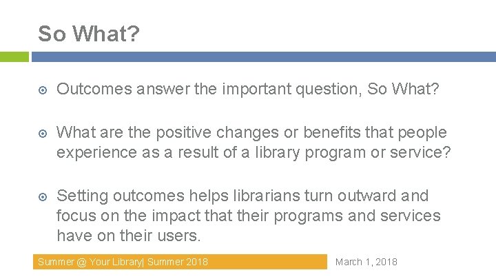 So What? Outcomes answer the important question, So What? What are the positive changes So What? Outcomes answer the important question, So What? What are the positive changes