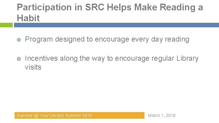 Participation in SRC Helps Make Reading a Habit Program designed to encourage every day Participation in SRC Helps Make Reading a Habit Program designed to encourage every day