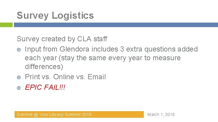 Survey Logistics Survey created by CLA staff Input from Glendora includes 3 extra questions