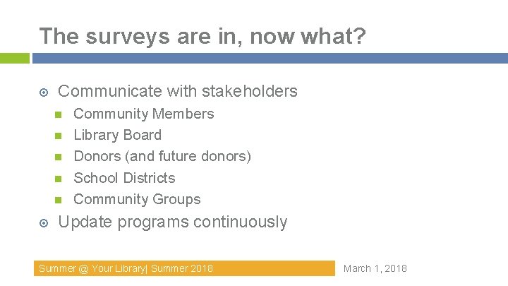 The surveys are in, now what? Communicate with stakeholders Community Members Library Board Donors