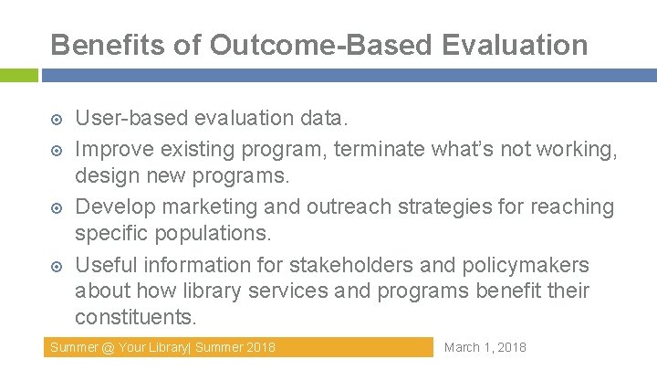 Benefits of Outcome-Based Evaluation User-based evaluation data. Improve existing program, terminate what’s not working, Benefits of Outcome-Based Evaluation User-based evaluation data. Improve existing program, terminate what’s not working,