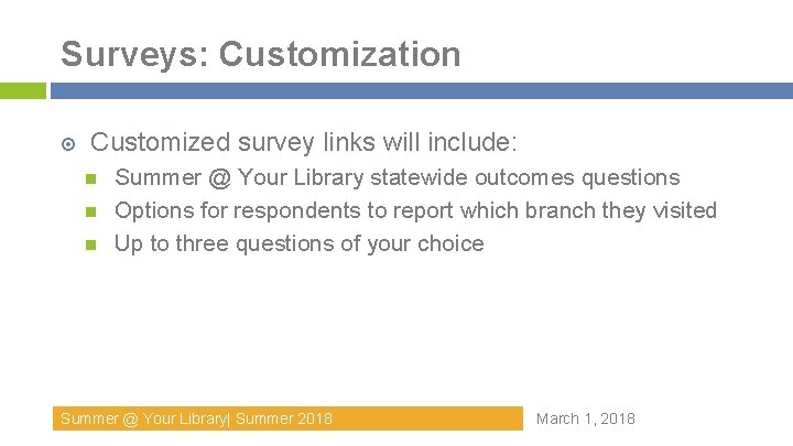 Surveys: Customization Customized survey links will include: Summer @ Your Library statewide outcomes questions