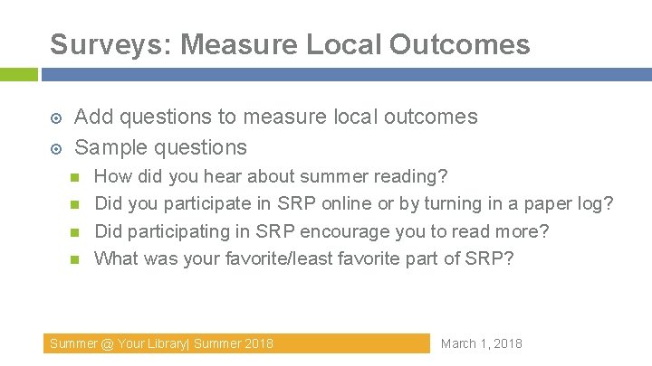 Surveys: Measure Local Outcomes Add questions to measure local outcomes Sample questions How did