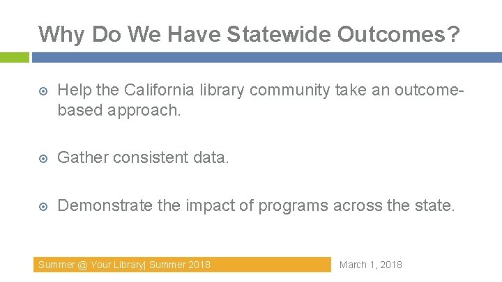 Why Do We Have Statewide Outcomes? Help the California library community take an outcomebased Why Do We Have Statewide Outcomes? Help the California library community take an outcomebased