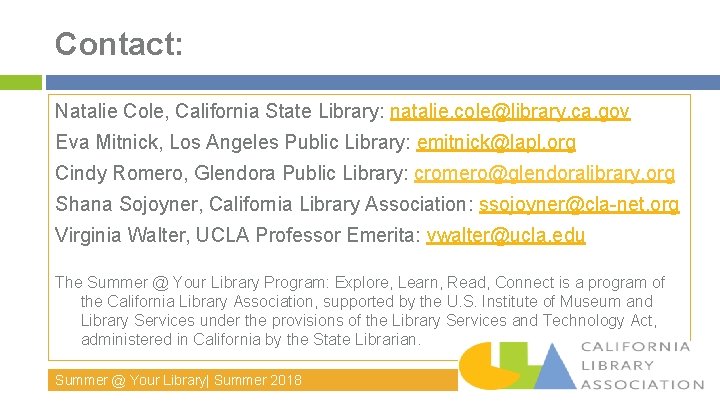 Contact: Natalie Cole, California State Library: natalie. cole@library. ca. gov Eva Mitnick, Los Angeles Contact: Natalie Cole, California State Library: natalie. cole@library. ca. gov Eva Mitnick, Los Angeles