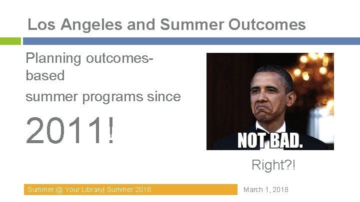 Los Angeles and Summer Outcomes Planning outcomesbased summer programs since 2011! Right? ! Summer