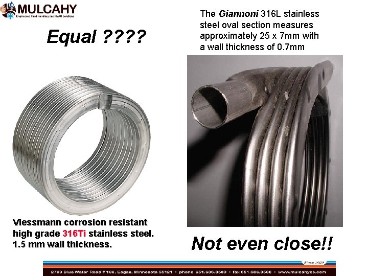 Equal ? ? Viessmann corrosion resistant high grade 316 Ti stainless steel. 1. 5 Equal ? ? Viessmann corrosion resistant high grade 316 Ti stainless steel. 1. 5