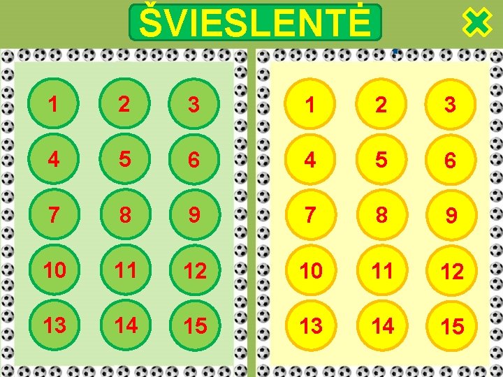 ŠVIESLENTĖ 1 2 3 4 5 6 7 8 9 10 11 12 13