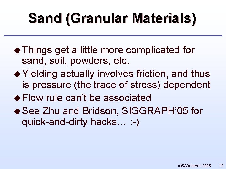 Sand (Granular Materials) u Things get a little more complicated for sand, soil, powders, Sand (Granular Materials) u Things get a little more complicated for sand, soil, powders,