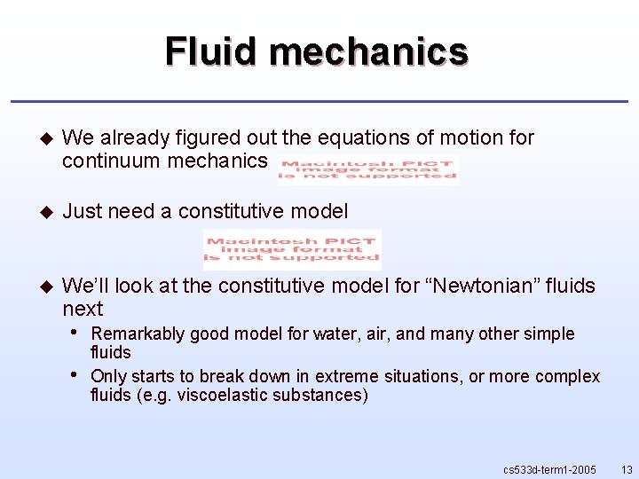 Fluid mechanics u We already figured out the equations of motion for continuum mechanics Fluid mechanics u We already figured out the equations of motion for continuum mechanics