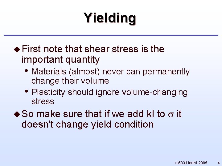 Yielding u First note that shear stress is the important quantity • Materials (almost) Yielding u First note that shear stress is the important quantity • Materials (almost)