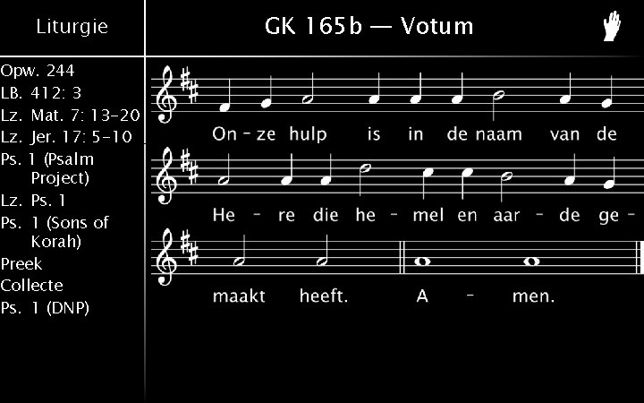 Liturgie Opw. 244 LB. 412: 3 Lz. Mat. 7: 13 -20 Lz. Jer. 17: