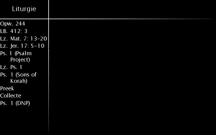 Liturgie Opw. 244 LB. 412: 3 Lz. Mat. 7: 13 -20 Lz. Jer. 17: