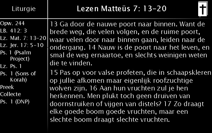 Liturgie Opw. 244 LB. 412: 3 Lz. Mat. 7: 13 -20 Lz. Jer. 17: