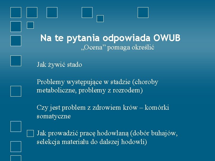 Na te pytania odpowiada OWUB „Ocena” pomaga określić Jak żywić stado Problemy występujące w