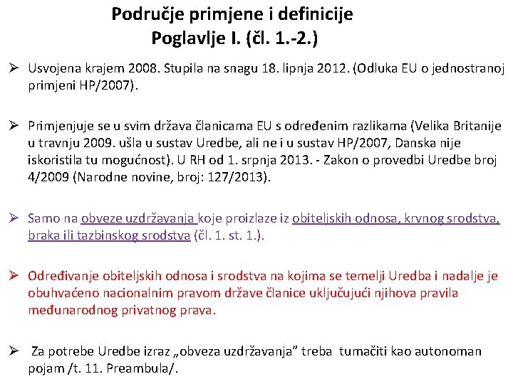 Područje primjene i definicije Poglavlje I. (čl. 1. -2. ) Ø Usvojena krajem 2008. Područje primjene i definicije Poglavlje I. (čl. 1. -2. ) Ø Usvojena krajem 2008.