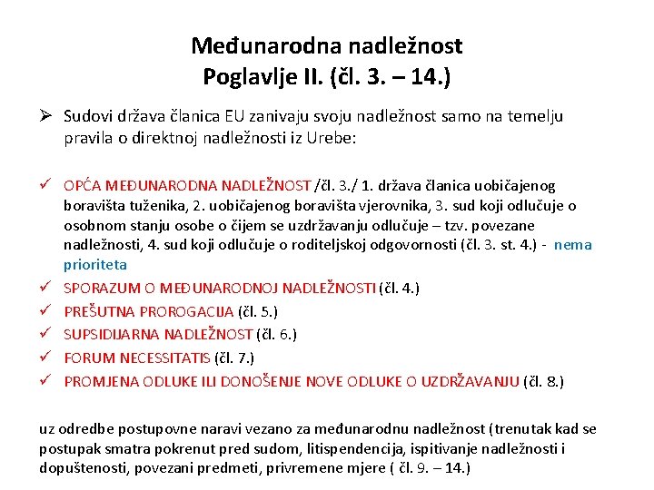 Međunarodna nadležnost Poglavlje II. (čl. 3. – 14. ) Ø Sudovi država članica EU Međunarodna nadležnost Poglavlje II. (čl. 3. – 14. ) Ø Sudovi država članica EU