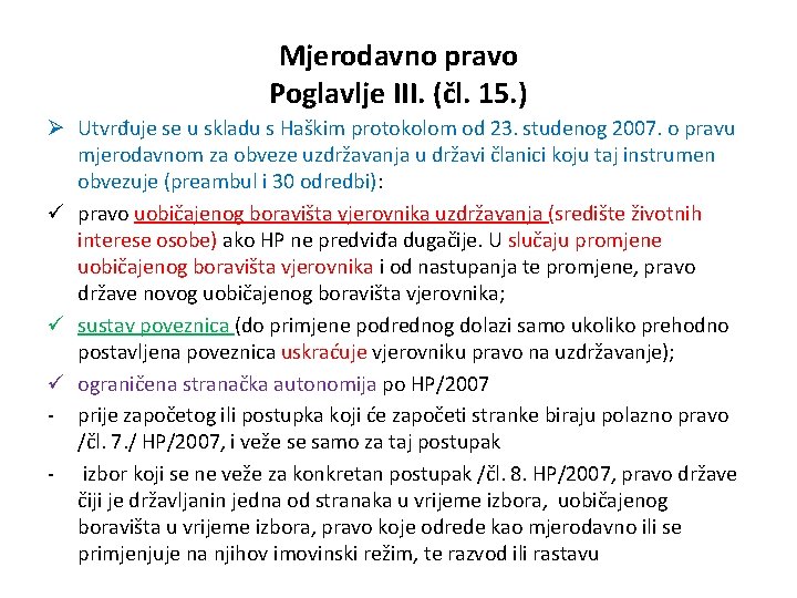 Mjerodavno pravo Poglavlje III. (čl. 15. ) Ø Utvrđuje se u skladu s Haškim Mjerodavno pravo Poglavlje III. (čl. 15. ) Ø Utvrđuje se u skladu s Haškim