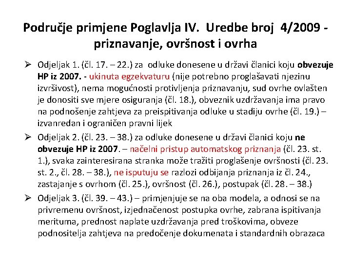 Područje primjene Poglavlja IV. Uredbe broj 4/2009 priznavanje, ovršnost i ovrha Ø Odjeljak 1. Područje primjene Poglavlja IV. Uredbe broj 4/2009 priznavanje, ovršnost i ovrha Ø Odjeljak 1.