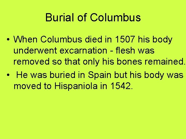 Burial of Columbus • When Columbus died in 1507 his body underwent excarnation - Burial of Columbus • When Columbus died in 1507 his body underwent excarnation -