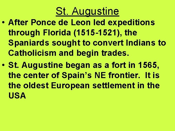St. Augustine • After Ponce de Leon led expeditions through Florida (1515 -1521), the St. Augustine • After Ponce de Leon led expeditions through Florida (1515 -1521), the