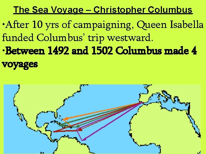 The Sea Voyage – Christopher Columbus • After 10 yrs of campaigning, Queen Isabella The Sea Voyage – Christopher Columbus • After 10 yrs of campaigning, Queen Isabella