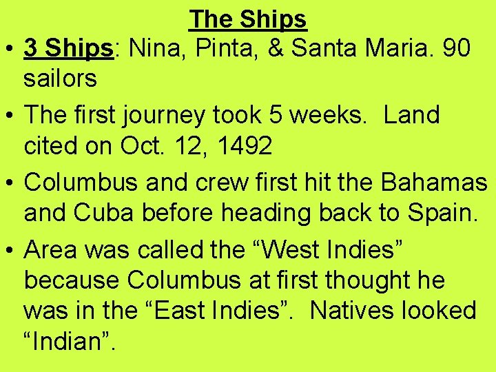 • • The Ships 3 Ships: Nina, Pinta, & Santa Maria. 90 sailors • • The Ships 3 Ships: Nina, Pinta, & Santa Maria. 90 sailors