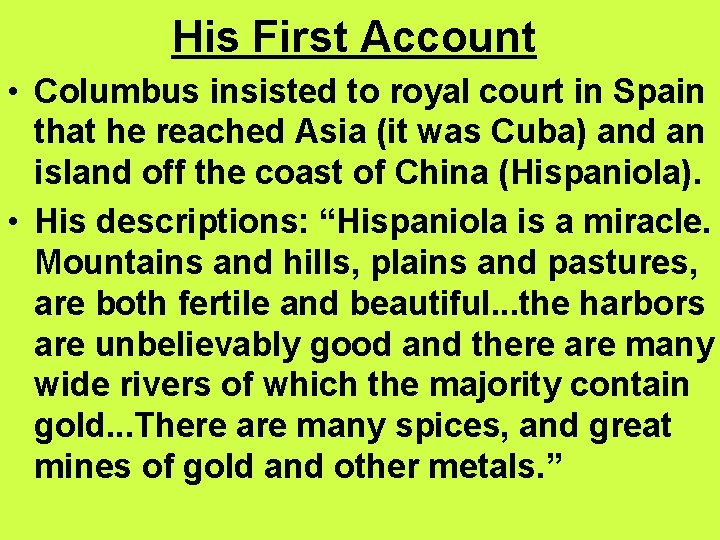 His First Account • Columbus insisted to royal court in Spain that he reached His First Account • Columbus insisted to royal court in Spain that he reached