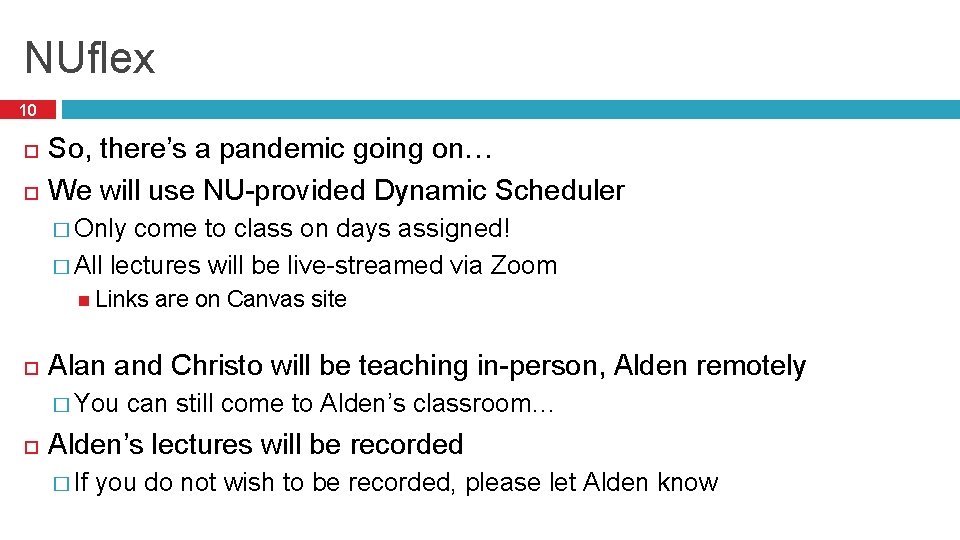 NUflex 10 So, there’s a pandemic going on… We will use NU-provided Dynamic Scheduler NUflex 10 So, there’s a pandemic going on… We will use NU-provided Dynamic Scheduler