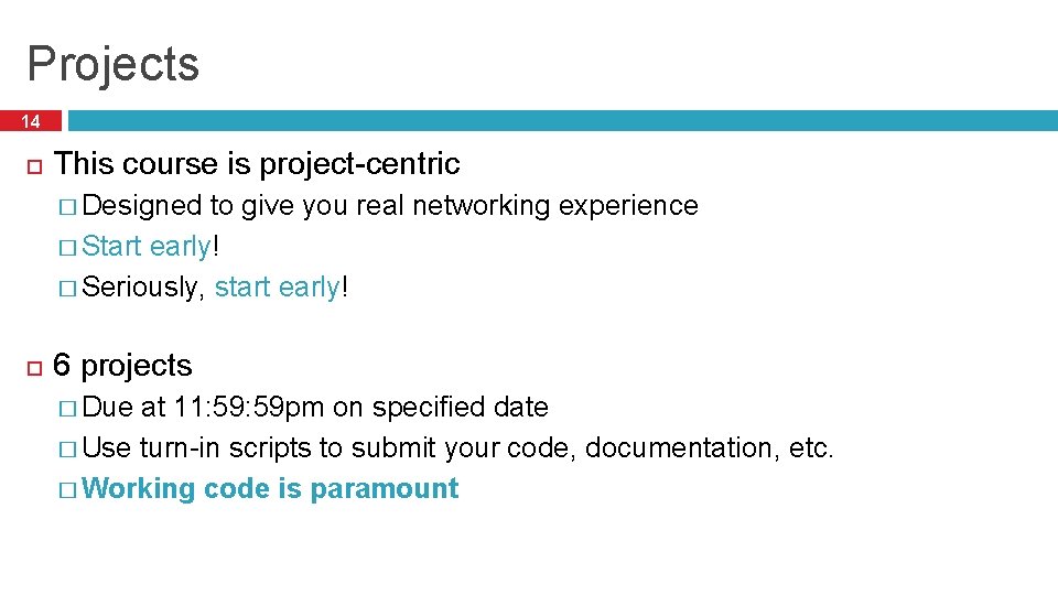 Projects 14 This course is project-centric � Designed to give you real networking experience Projects 14 This course is project-centric � Designed to give you real networking experience