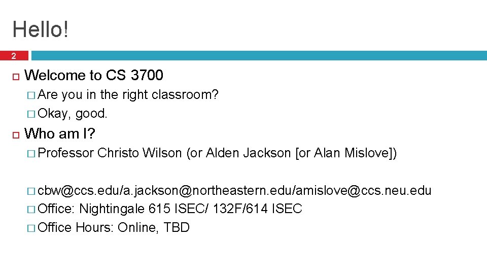 Hello! 2 Welcome to CS 3700 � Are you in the right classroom? � Hello! 2 Welcome to CS 3700 � Are you in the right classroom? �