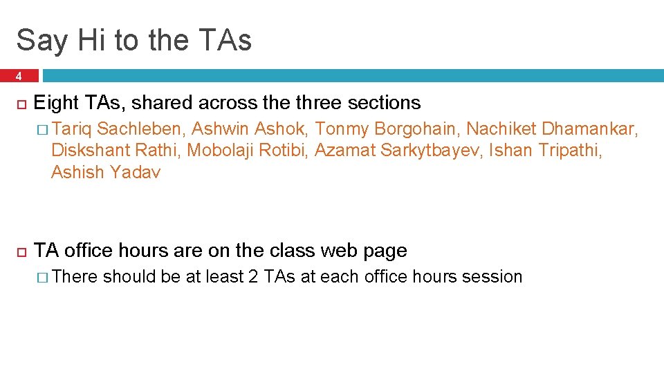 Say Hi to the TAs 4 Eight TAs, shared across the three sections � Say Hi to the TAs 4 Eight TAs, shared across the three sections �