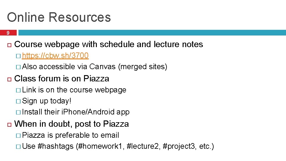 Online Resources 9 Course webpage with schedule and lecture notes � https: //cbw. sh/3700 Online Resources 9 Course webpage with schedule and lecture notes � https: //cbw. sh/3700