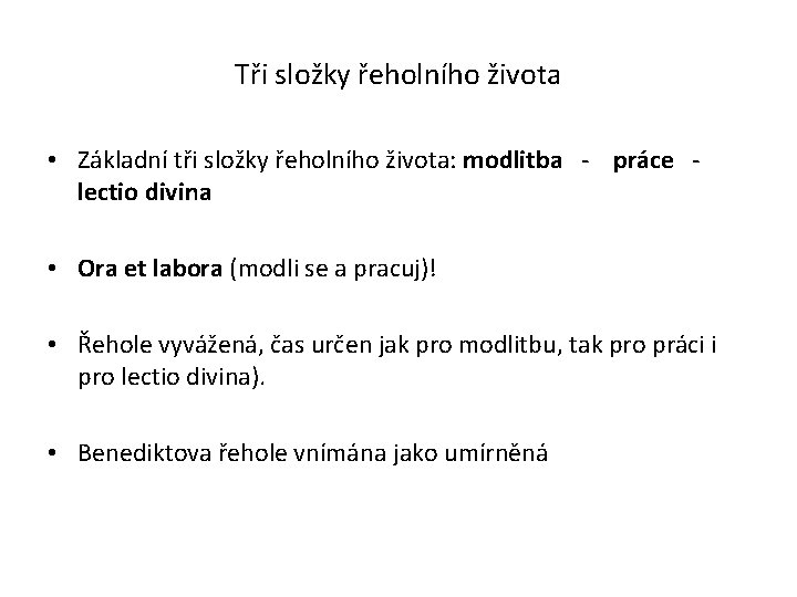 Tři složky řeholního života • Základní tři složky řeholního života: modlitba - práce -