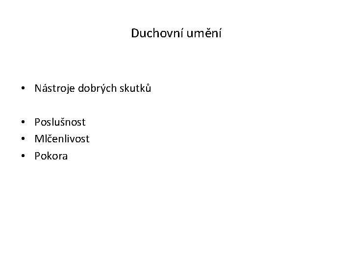 Duchovní umění • Nástroje dobrých skutků • Poslušnost • Mlčenlivost • Pokora 