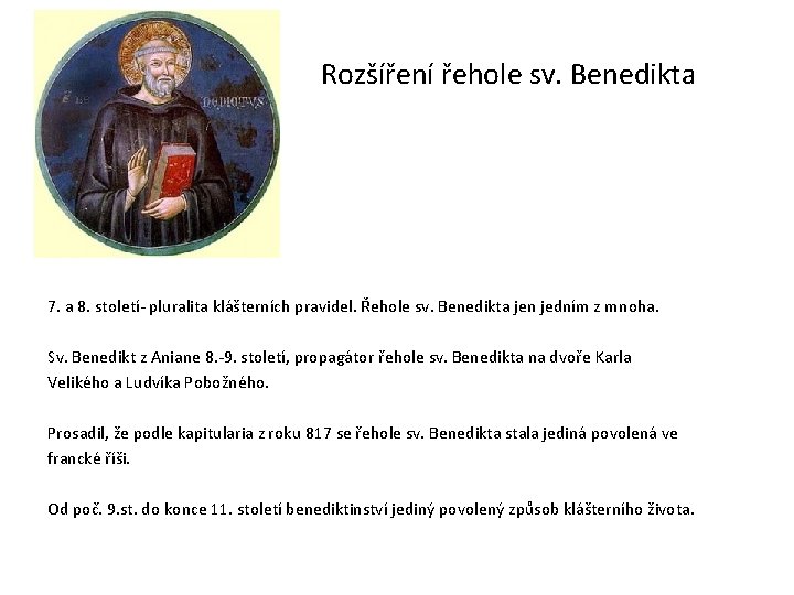  Rozšíření řehole sv. Benedikta 7. a 8. století- pluralita klášterních pravidel. Řehole sv.
