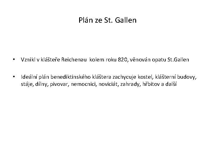 Plán ze St. Gallen • Vznikl v klášteře Reichenau kolem roku 820, věnován opatu